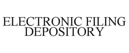 ELECTRONIC FILING DEPOSITORY trademark