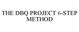 THE DBQ PROJECT 6-STEP METHOD trademark