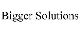 BIGGER SOLUTIONS trademark