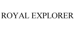 ROYAL EXPLORER trademark