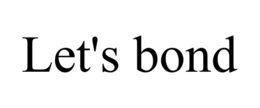LET'S BOND trademark