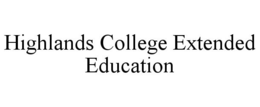 HIGHLANDS COLLEGE EXTENDED EDUCATION trademark