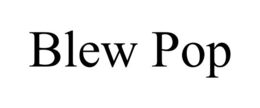 BLEW POP trademark