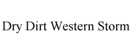 DRY DIRT WESTERN STORM trademark