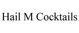 HAIL M COCKTAILS trademark