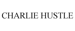 CHARLIE HUSTLE trademark