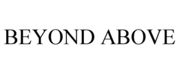 BEYOND ABOVE trademark