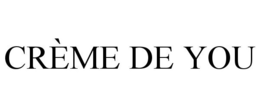 CRÈME DE YOU trademark
