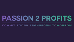 PASSION 2 PROFITS COMMIT TODAY TRANSFORM TOMORROW trademark