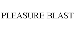 PLEASURE BLAST trademark