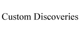 CUSTOM DISCOVERIES trademark