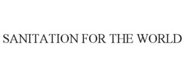 SANITATION FOR THE WORLD trademark