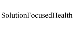 SOLUTIONFOCUSEDHEALTH trademark