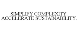 SIMPLIFY COMPLEXITY. ACCELERATE SUSTAINABILITY. trademark