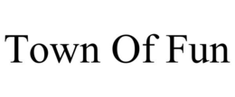 TOWN OF FUN trademark