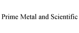 PRIME METAL AND SCIENTIFIC trademark