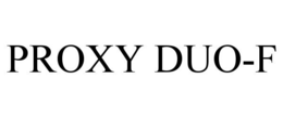 PROXY DUO-F trademark