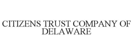 CITIZENS TRUST COMPANY OF DELAWARE trademark