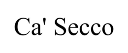 CA' SECCO trademark