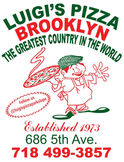 LUIGI'S PIZZA BROOKLYN THE GREATEST COUNTRY IN THE WORLD FOLLOW US @LUIGISPIZZAPARKSLOPE ESTABLISHED 1973 686 5TH AVE. 718 499-3857 trademark