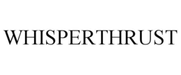 WHISPERTHRUST trademark