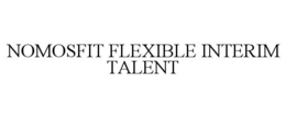 NOMOSFIT FLEXIBLE INTERIM TALENT trademark