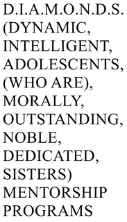 D.I.A.M.O.N.D.S. (DYNAMIC, INTELLIGENT, ADOLESCENTS, (WHO ARE), MORALLY, OUTSTANDING, NOBLE, DEDICATED, SISTERS) MENTORSHIP PROGRAMS trademark