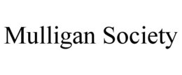 MULLIGAN SOCIETY trademark