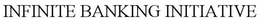 INFINITE BANKING INITIATIVE trademark
