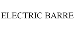 ELECTRIC BARRE trademark