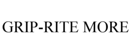 GRIP-RITE MORE trademark