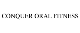 CONQUER ORAL FITNESS trademark