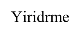 YIRIDRME trademark