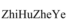 ZHIHUZHEYE trademark