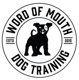 WORD OF MOUTH DOG TRAINING ESTD 2015 trademark