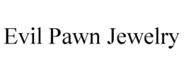 EVIL PAWN JEWELRY trademark