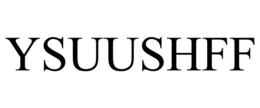 YSUUSHFF trademark