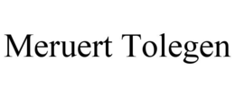 MERUERT TOLEGEN trademark