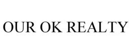 OUR OK REALTY trademark