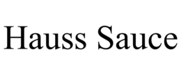 HAUSS SAUCE trademark