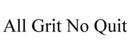 ALL GRIT NO QUIT trademark