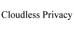 CLOUDLESS PRIVACY trademark