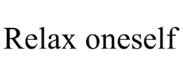 RELAX ONESELF trademark