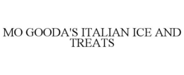 MO GOODA'S ITALIAN ICE AND TREATS trademark