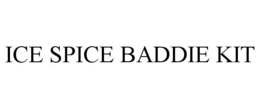 ICE SPICE BADDIE KIT trademark