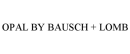 OPAL BY BAUSCH + LOMB trademark