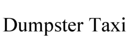 DUMPSTER TAXI trademark