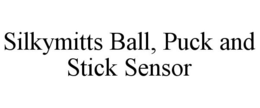 SILKYMITTS BALL, PUCK AND STICK SENSOR trademark