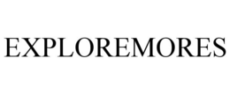 EXPLOREMORES trademark