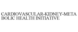 CARDIOVASCULAR-KIDNEY-METABOLIC HEALTH INITIATIVE trademark